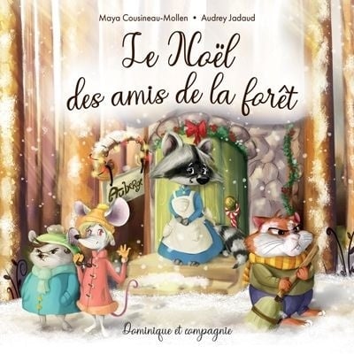 Le Noël des amis de la forêt - Maya Cousineau-Mollen et Audrey Jadaud